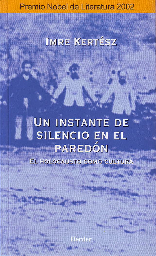 Un instante de silencio en el paredón : el holocausto como cultura Philosophy