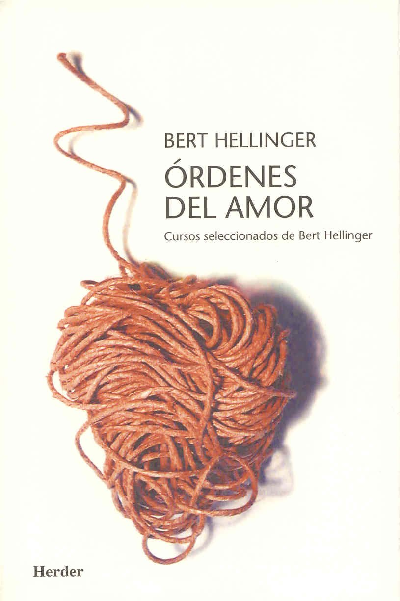 Órdenes del amor : cursos seleccionados de Bert Hellinger Medicine