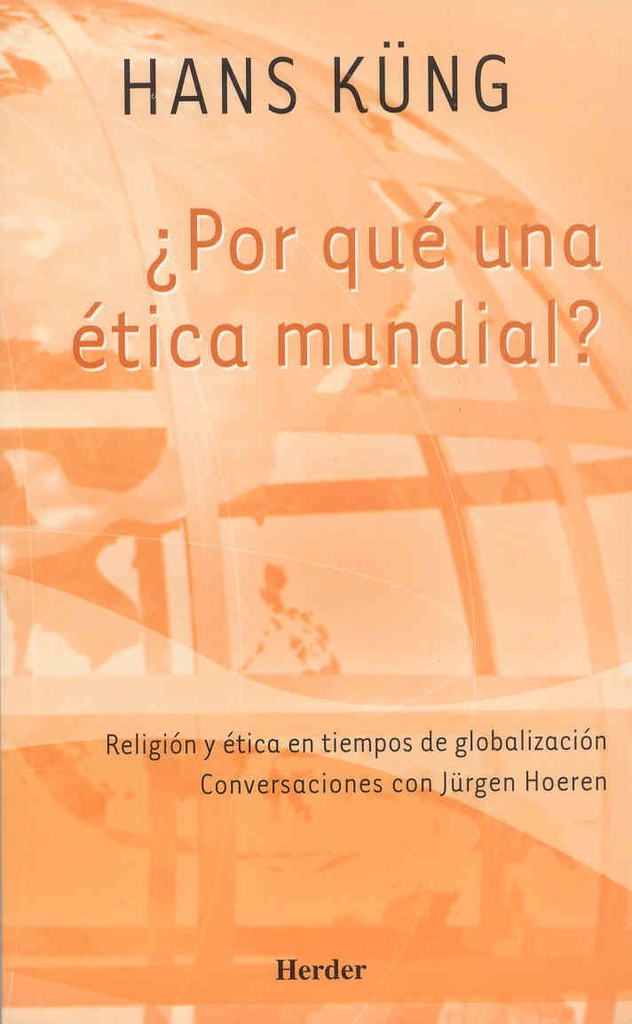 ¿Por qué una ética mundial?: Religión y ética en tiempos de globalización. book