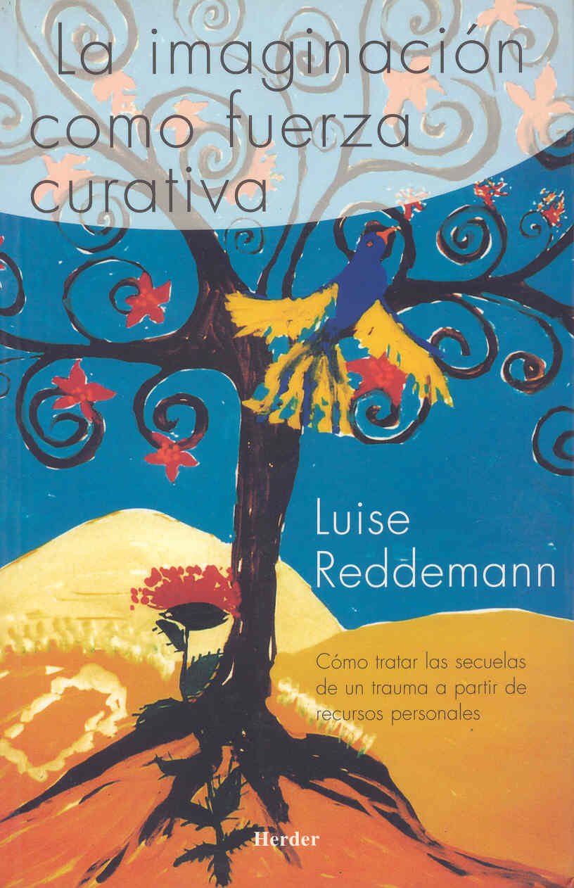 La imaginación como fuerza curativa : cómo tratar las secuelas de un trauma a partir de recursos personales: Cómo tratar las secueles de un trauma a partir de recursos personales Books