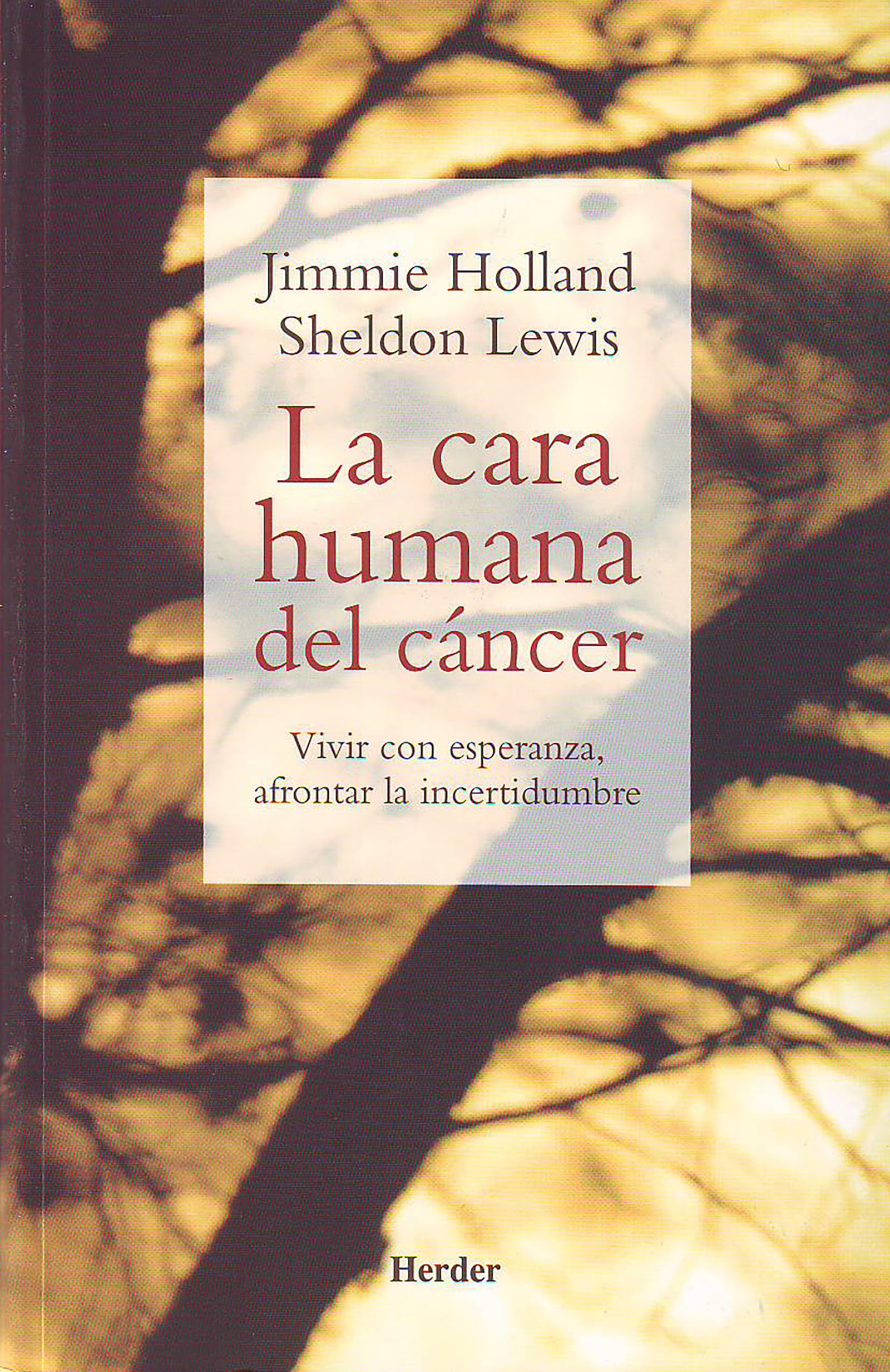 La cara humana del cáncer : vivir con esperanza, afrontar la incertidumbre (fuera de colección) Medicine