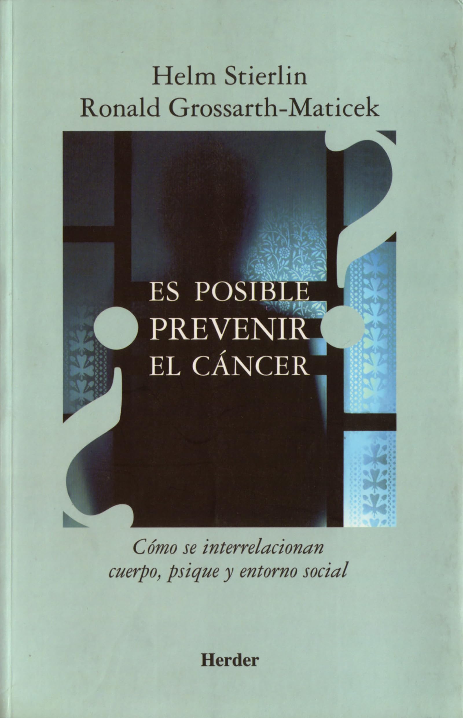 ¿Es posible prevenir el cáncer? : cómo se relacionan cuerpo, psique y entorno social Medicine