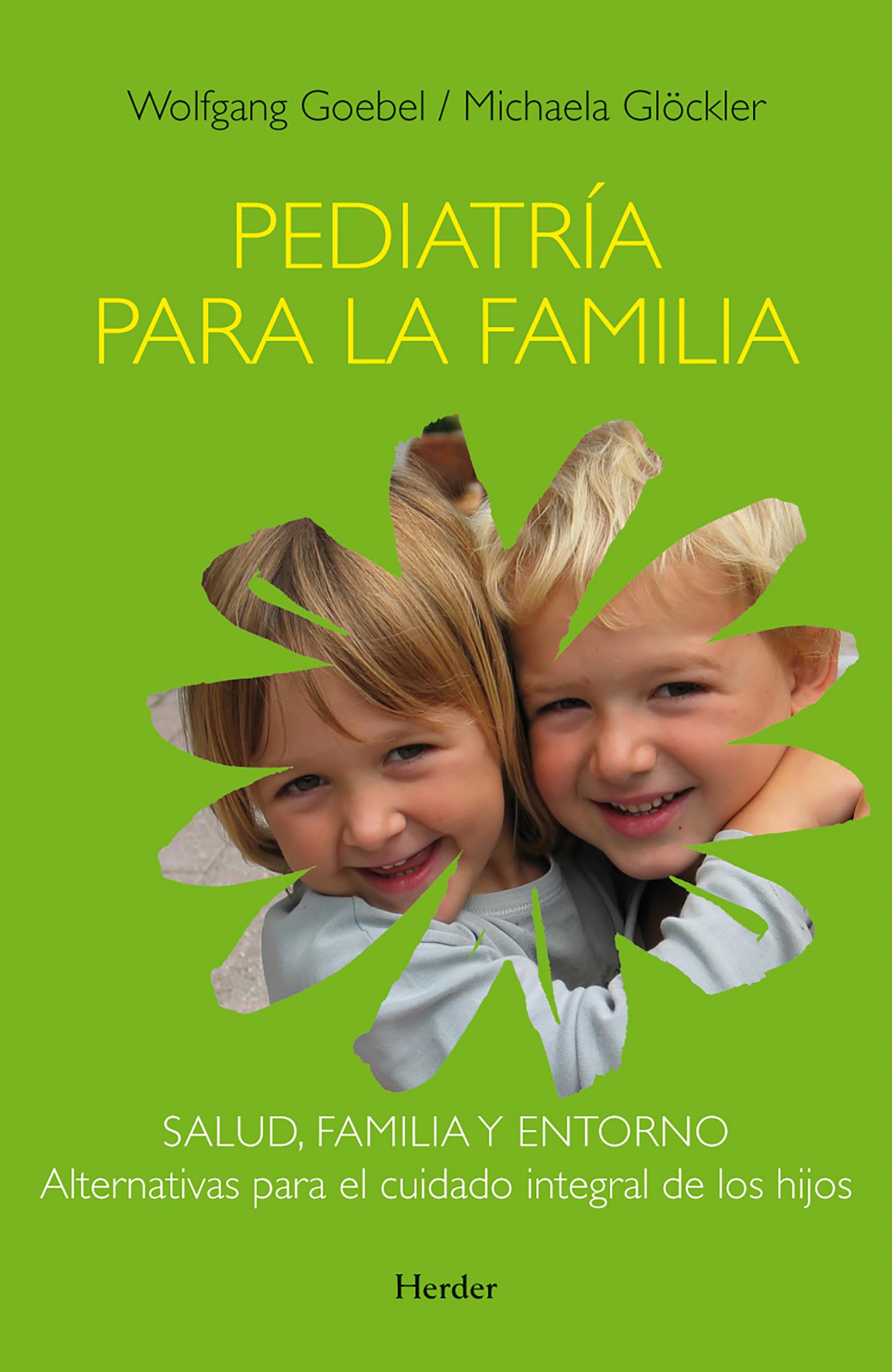 Pediatría para la familia : una obra de consulta médico-pedagógica: Salud, familia y entorno. Alternativas para el cuidado integral de los hijos (fuera de colección) Medicine