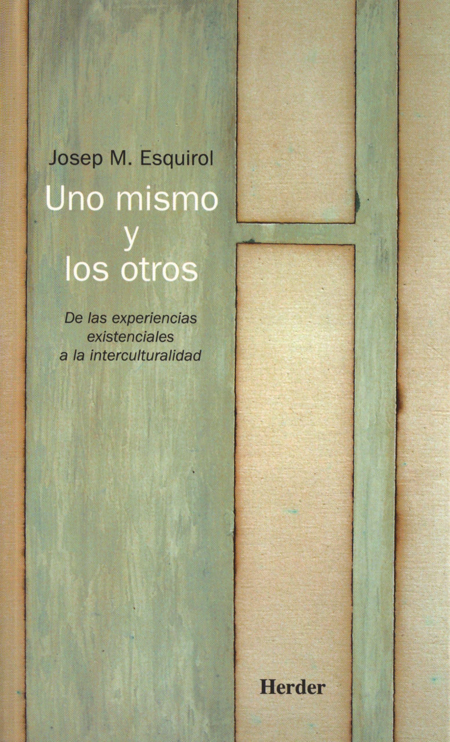 Uno mismo y los otros : de las experiencias existenciales a la interculturalidad Philosophy
