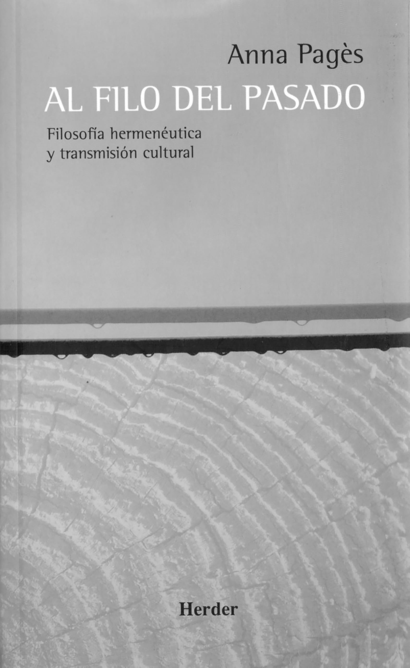 Al filo del pasado: Filosofía hermenéutica y transmisión cultural book