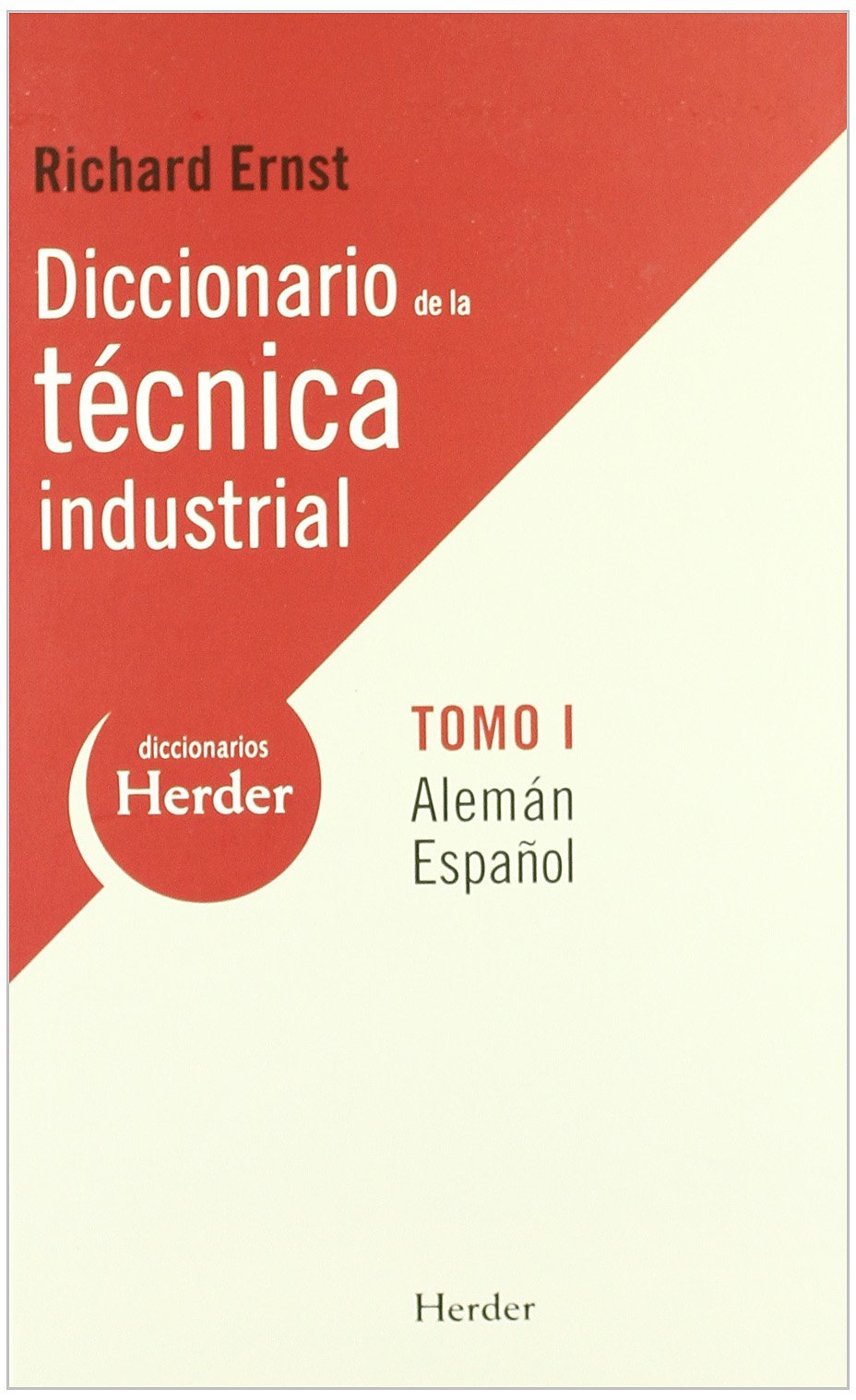 DICCIONARIO DE LA TÉCNICA INDUSTRIAL. TOMO I (BILINGÜE ALEMÁ Foreign Languages ​​& Dictionaries