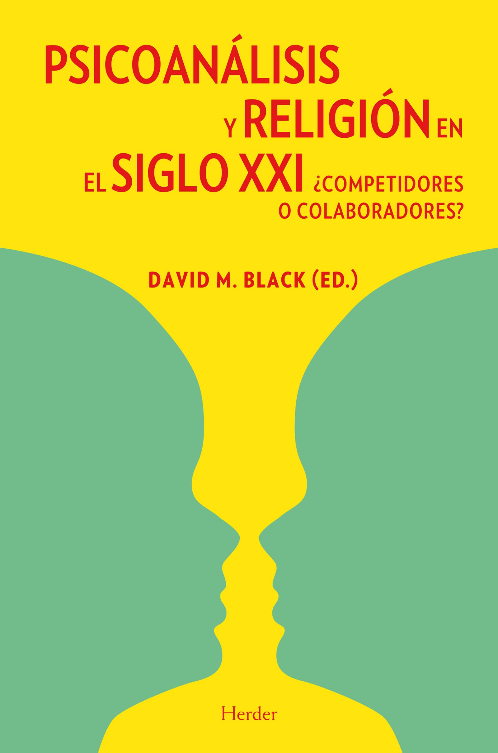 Psicoanálisis y religión en el siglo XXI : ¿competidores o colaboradores? Medicine