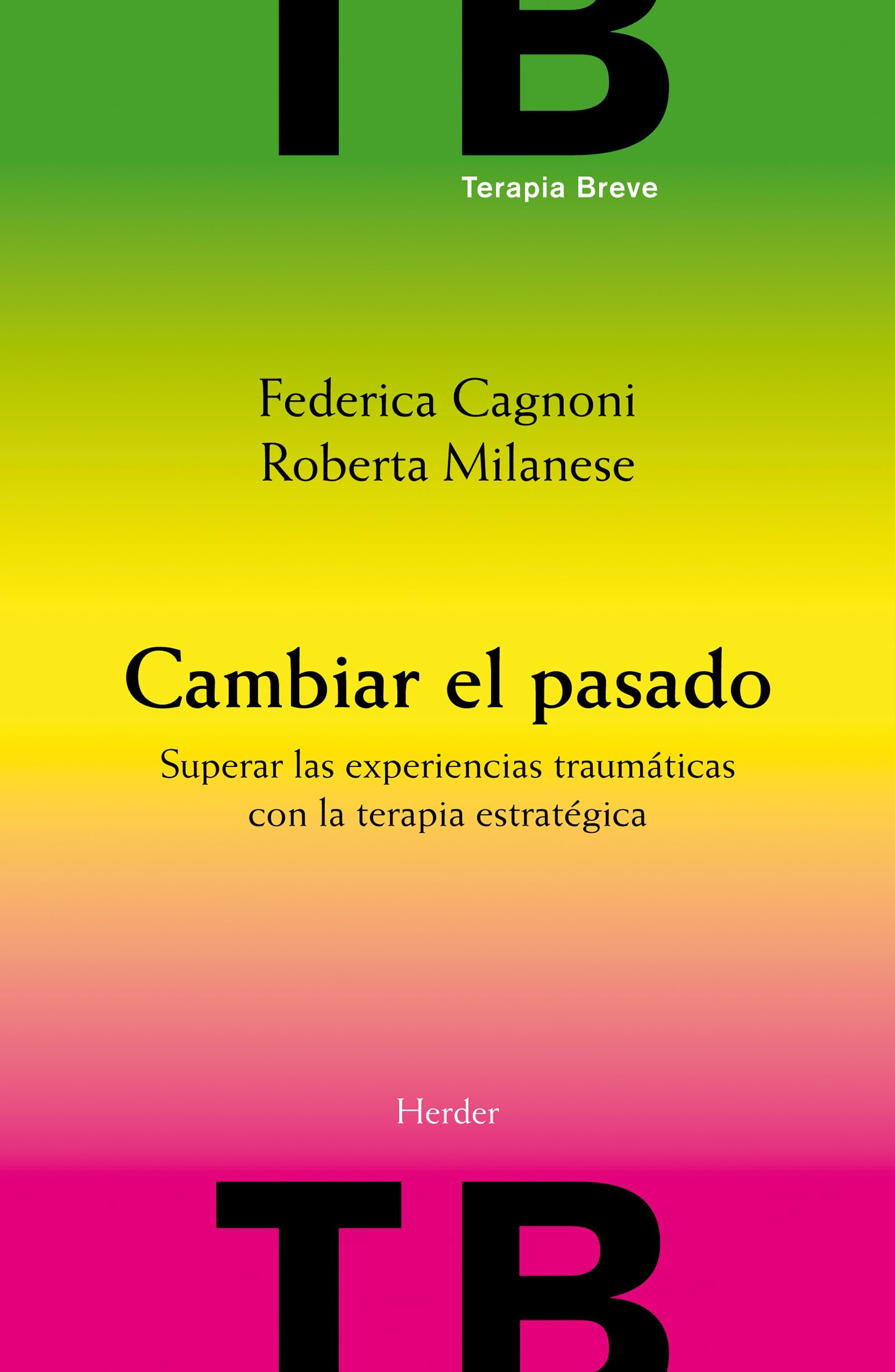 Cambiar el pasado : superar las experiencias traumáticas con la terapia estratégica (Terapia Breve) Medicine