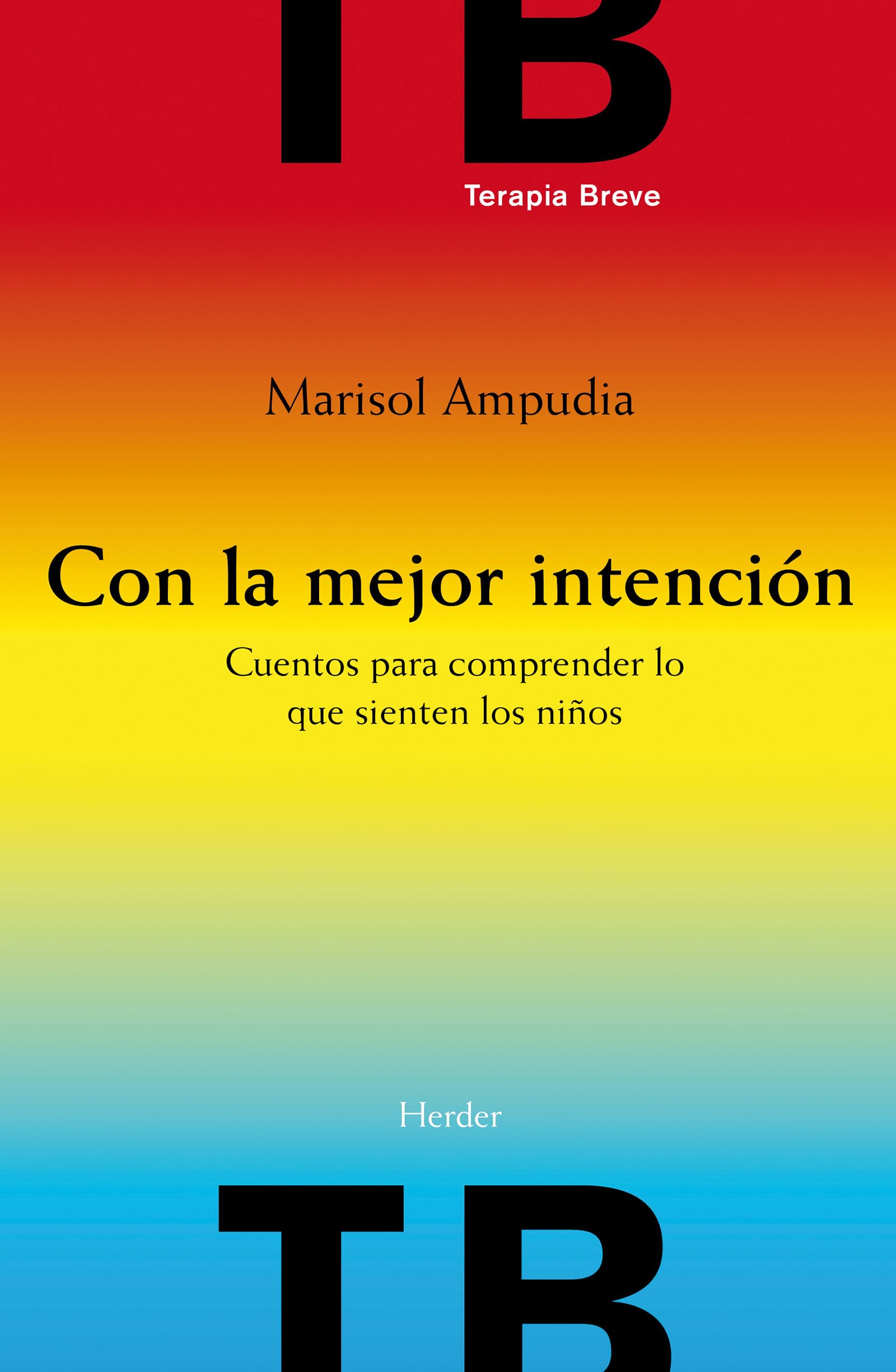 Con la mejor intención : cuentos para comprender lo que sienten los niños (Terapia Breve) Psychology