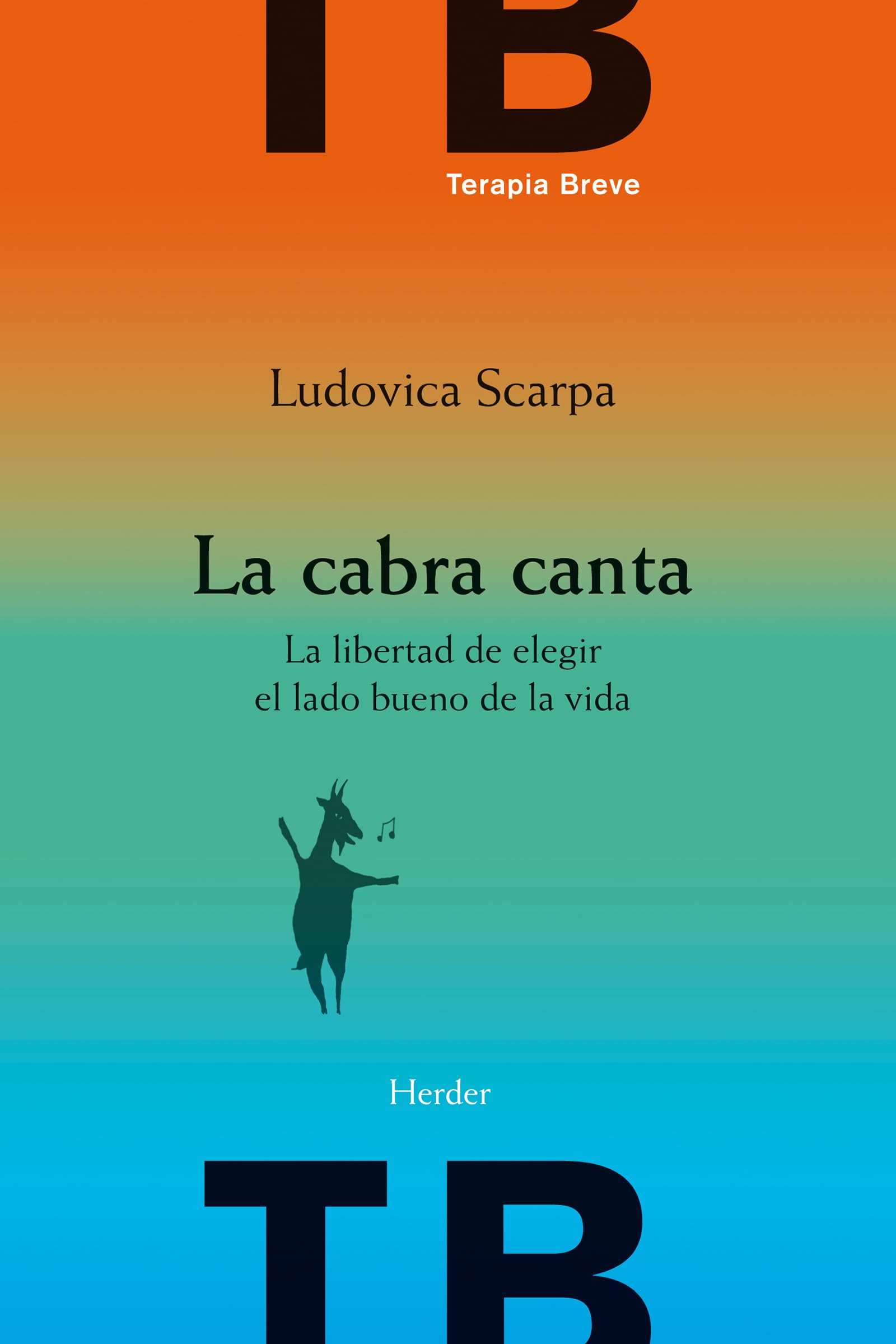 La cabra canta : la libertad de elegir el lado bueno de la vida book