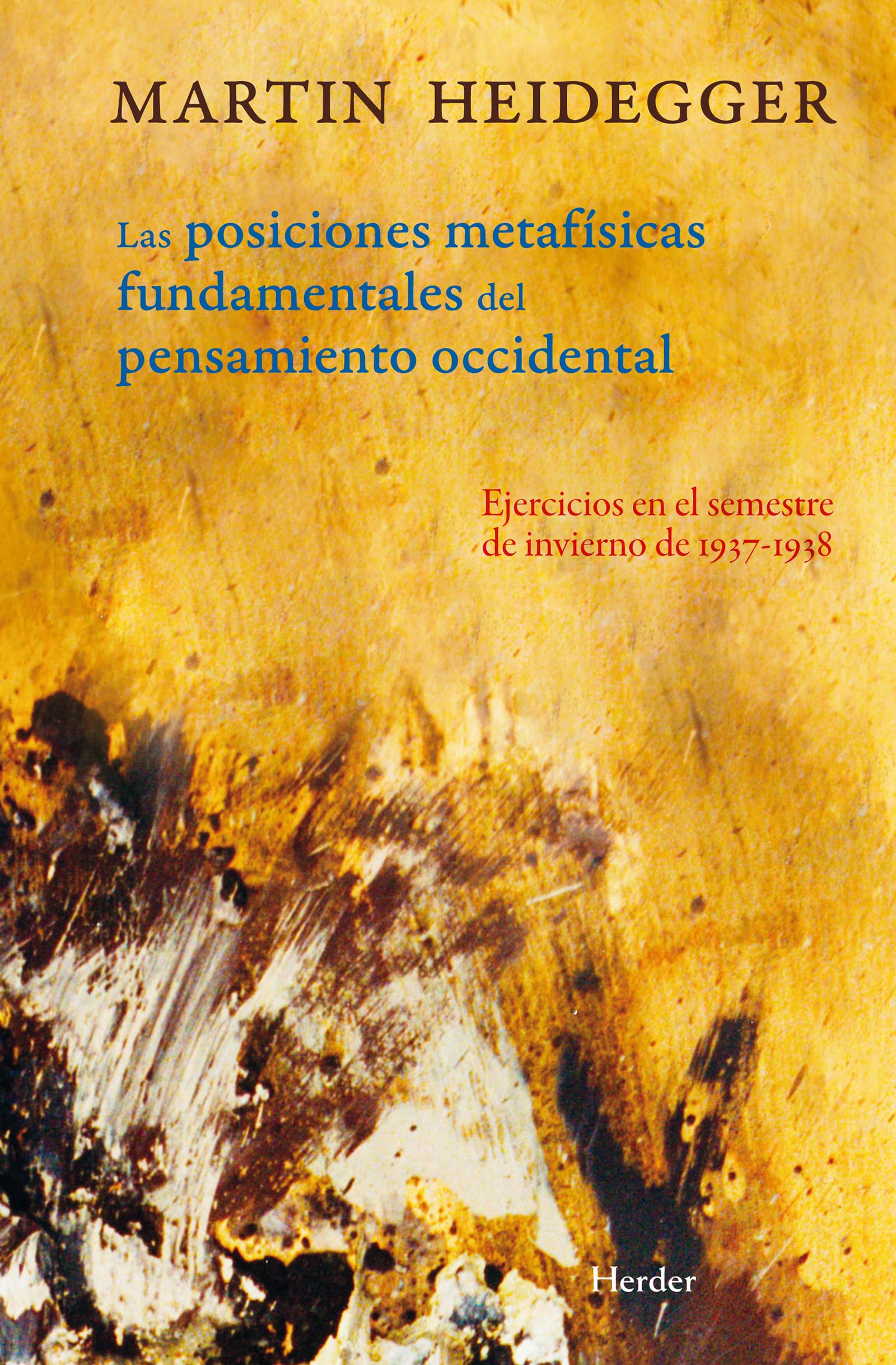 Las Posiciones metafísicas fundamentales del pensamiento occidental: Ejercicios en el semestre de invierno de 1937-1938 (fuera de colección) Philosophy
