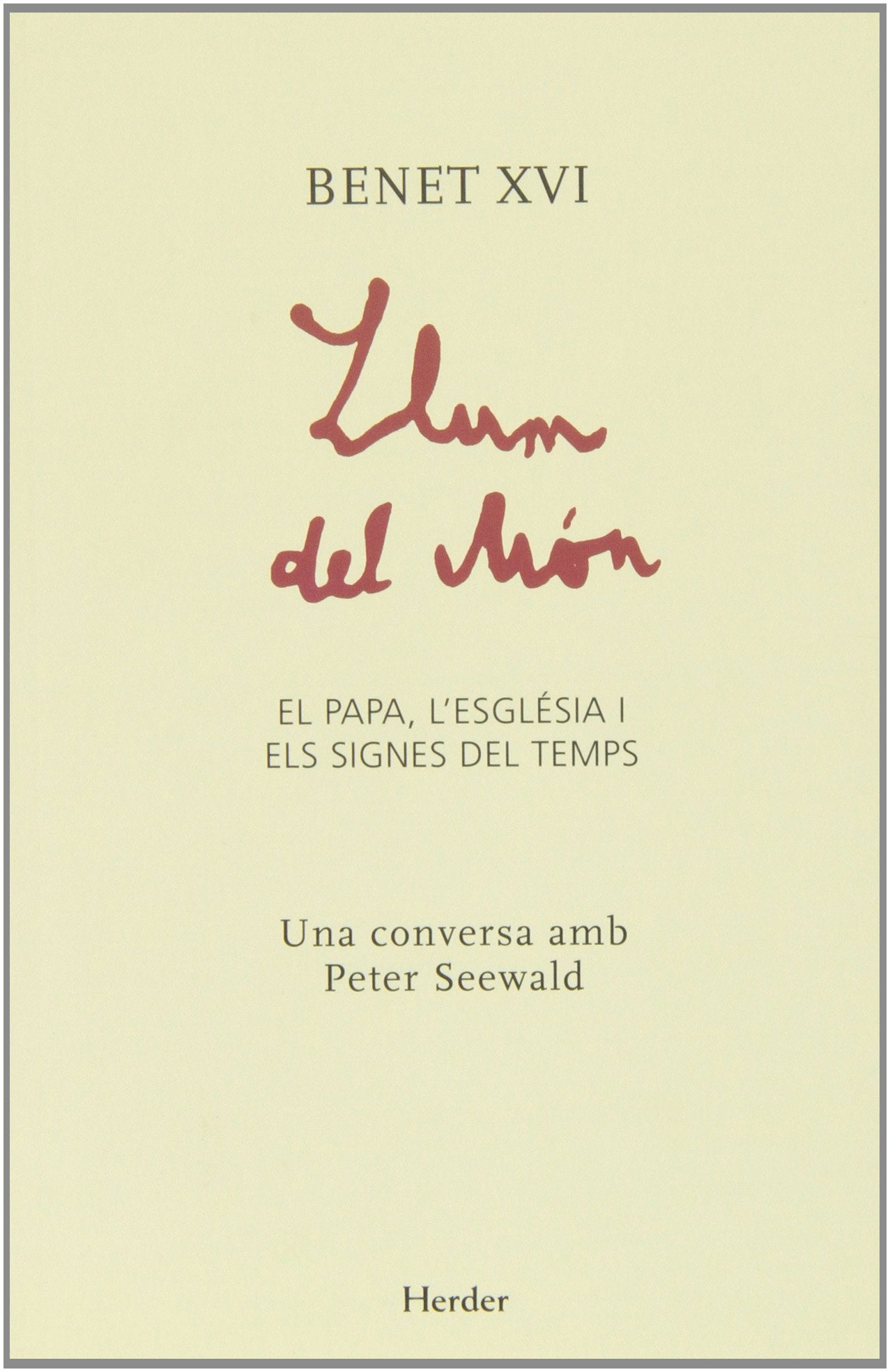 Llum del món : el Papa, l Església i els signes del temps Social Sciences