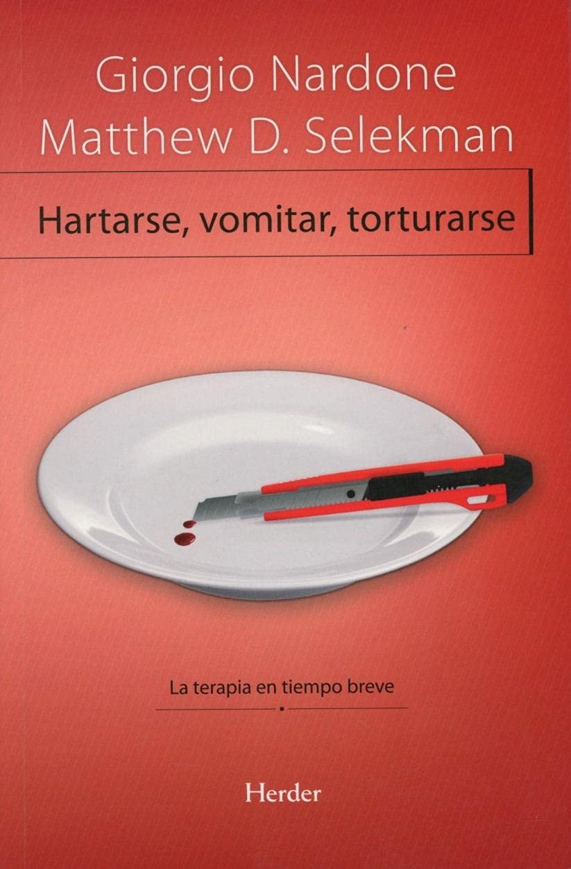 Hartarse, vomitar, torturarse: La terapia en tiempo breve book