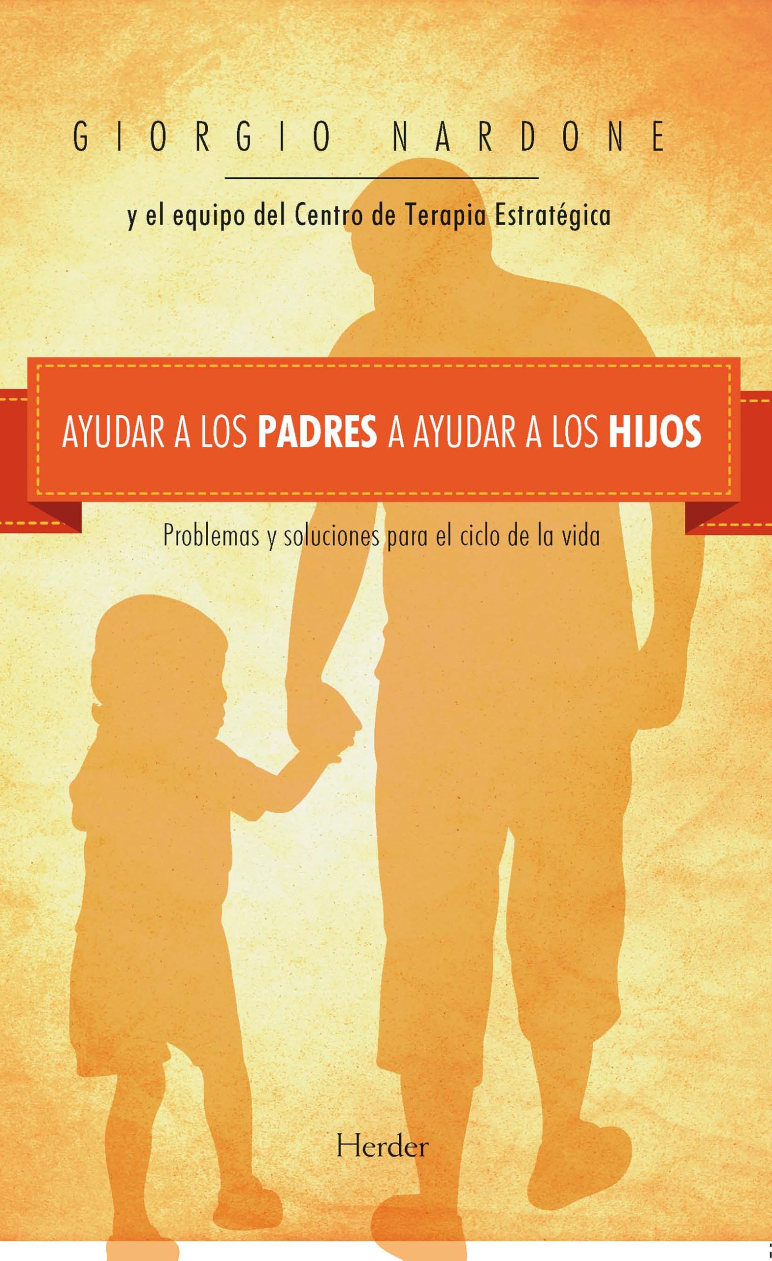 Ayudar a los padres a ayudar a los hijos : problemas y soluciones para el ciclo de la vida (fuera de colección) Psychology