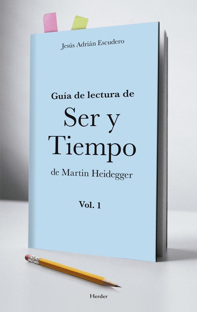 Guía de lectura de Ser y Tiempo de Martin Heidegger (Vol.1) book