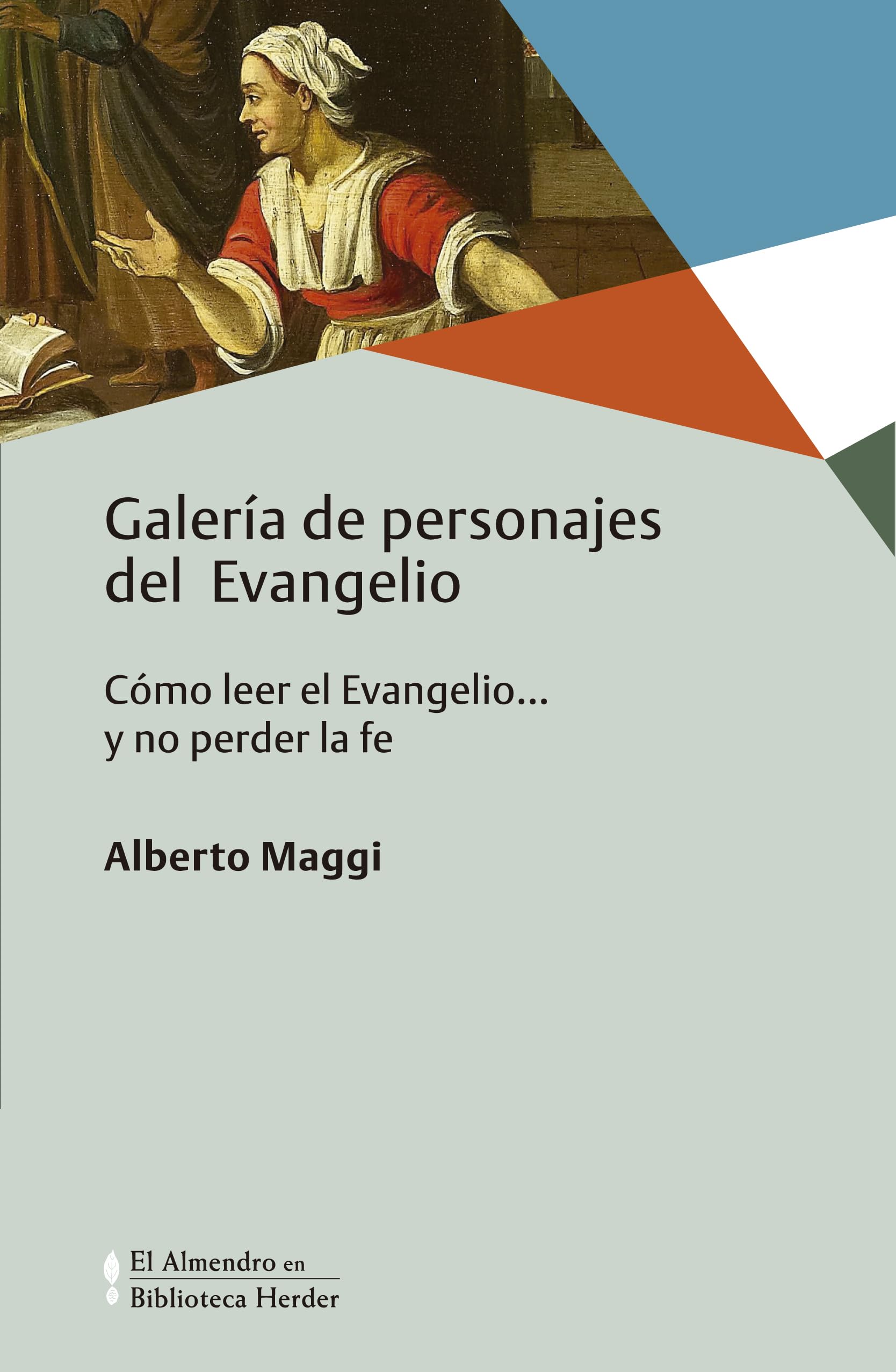 Galería de personajes del Evangelio: Cómo leer el Evangelio... y no perder la fe (Biblioteca Herder, Band 0) Religion & Esotericism