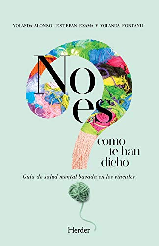 No es como te han dicho: Guía de salud mental basada en los vínculos (fuera de colección) Psychology
