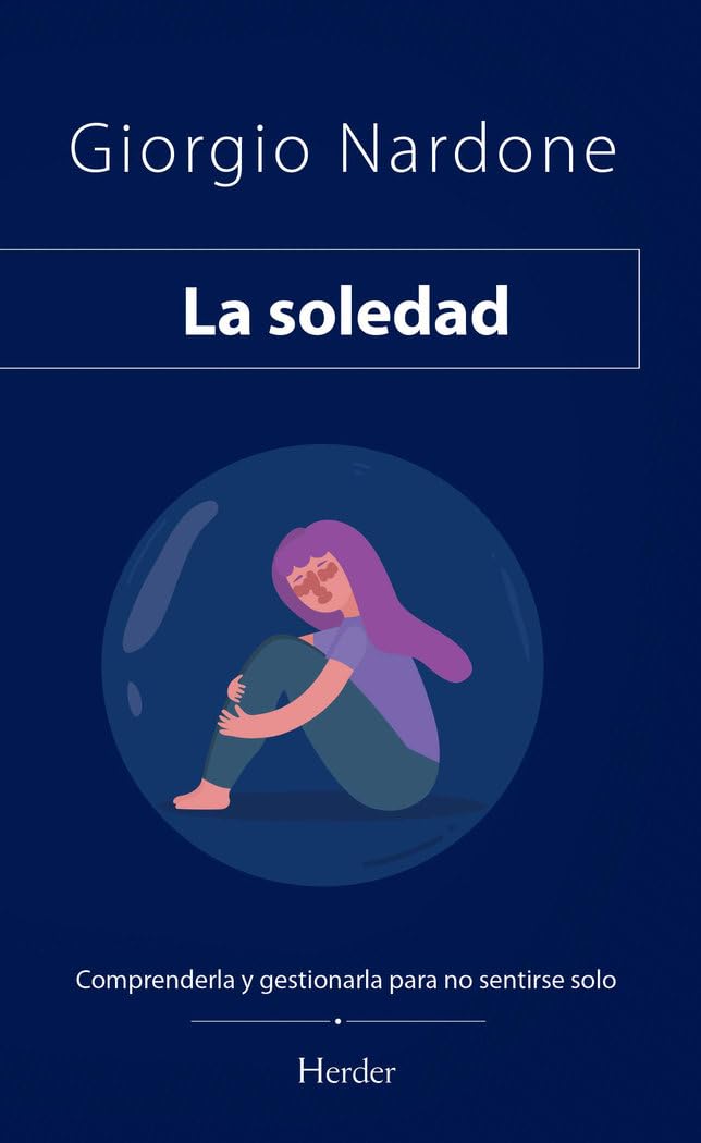 La soledad: Comprenderla y gestionarla para no sentirse solo (fuera de colección) Medicine