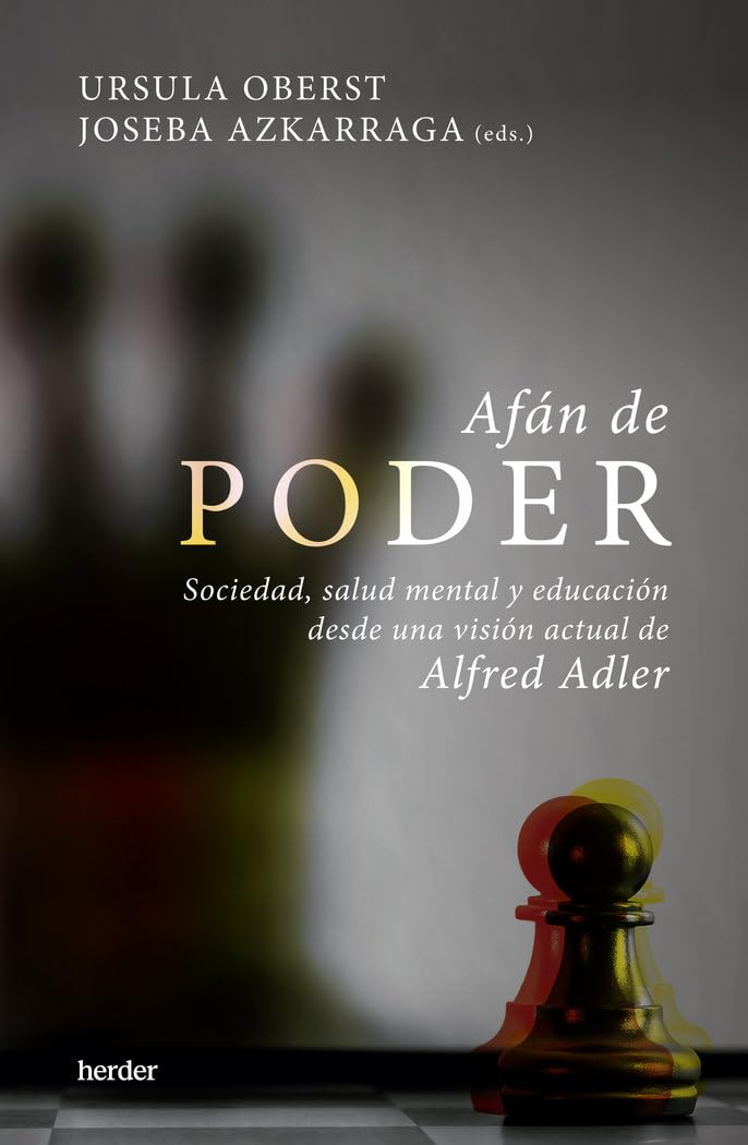 Afán de poder : sociedad, salud mental y educación desde una visión actual de Alfred Adler Social Sciences
