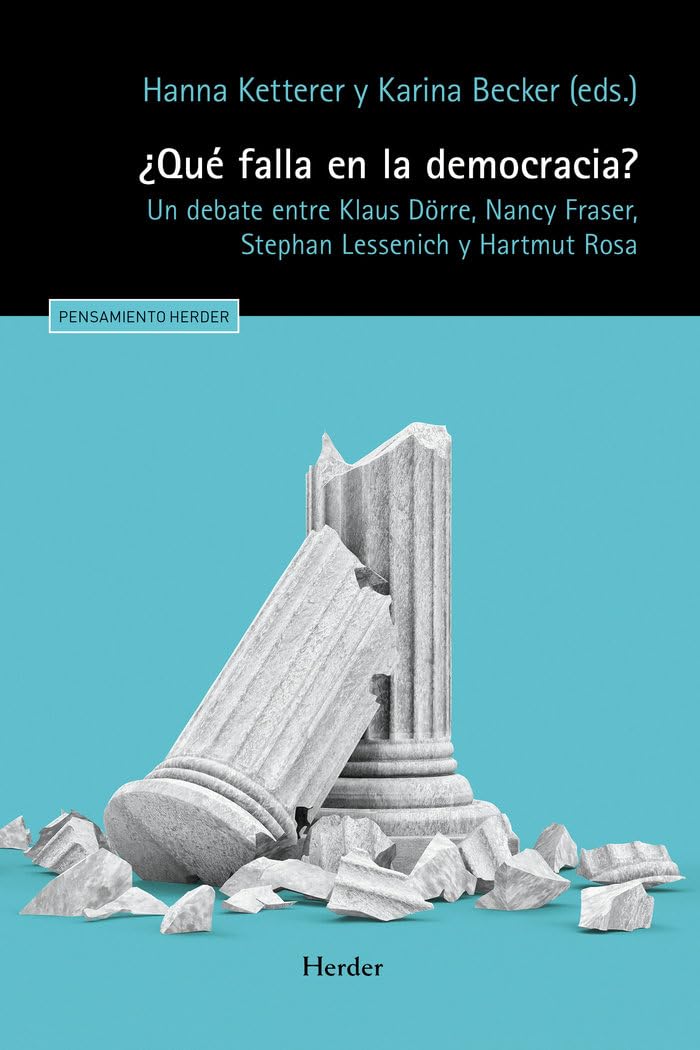 ¿Qué falla en la democracia? : un debate entre Klaus Dörre, Nancy Fraser, Stephan Lessenich y Hartmut Rosa Philosophy