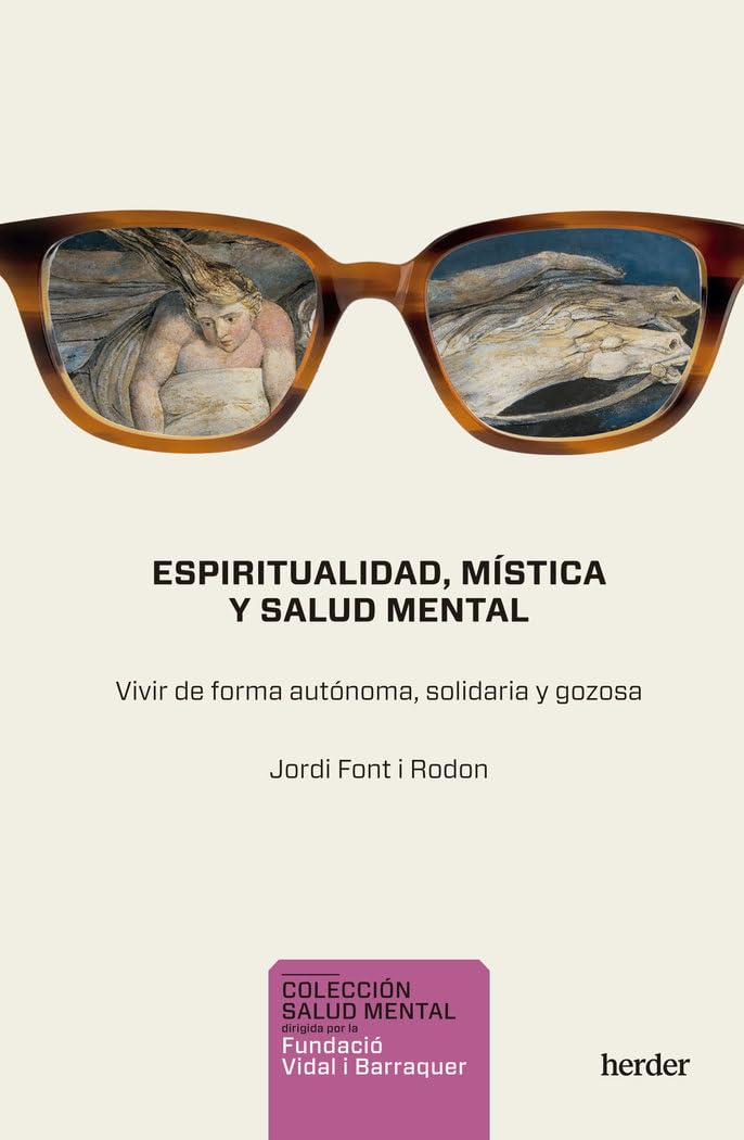 Espiritualidad, mística y salud mental: Vivir de forma autónoma, solidaria y gozosa Medicine