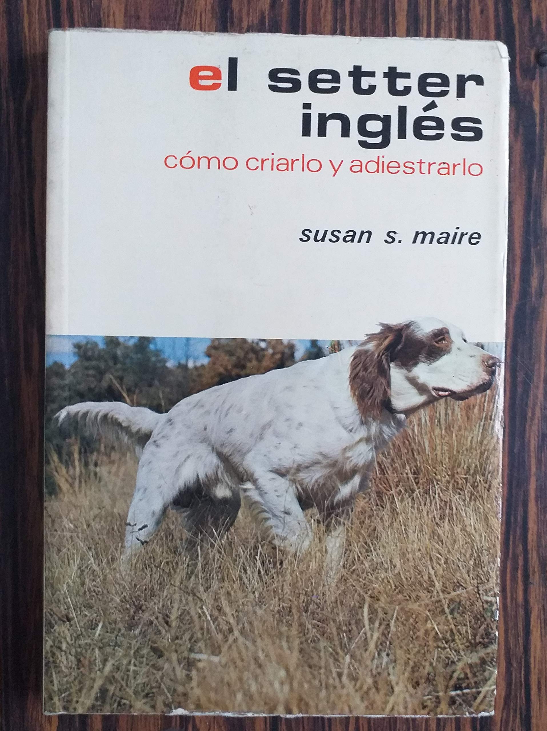 El Setter Ingles Como Criarlo y Adiestrarlo book