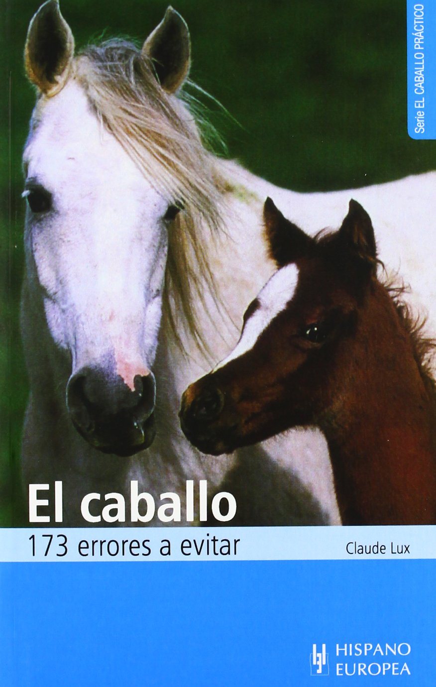 El caballo : 173 errores a evitar (El caballo práctico) Pets