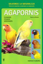 Agapornis (los inseparables) : cuidados, crianza, variedades (Salvemos la Naturaleza) Pets