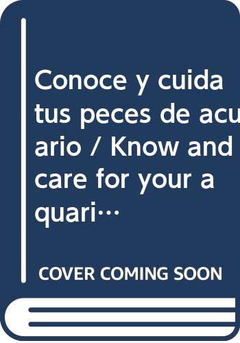 Conoce y cuida tus peces de acuario : el acuario de agua dulce Pets