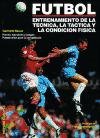 Futbol / Soccer: Entrenamiento de la tecnica, la tactica y la condicion fisica / Technique Training, Tactic and Physical Condition book