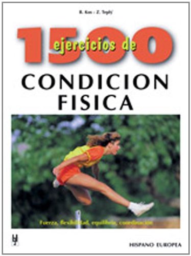 1500 ejercicios de condición física : fuerza, flexibilidad, equilibrio, coordinación (1000 ejercicios y juegos) Health, Nutrition & Fitness