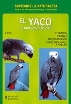 El yaco o loro gris africano : cuidados, crianza, adiestramento : cómo enseñarle a hablar (Salvemos la Naturaleza) Pets