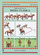 Iniciación a la doma clásica (Guías ecuestres ilustradas) Leisure & Fun