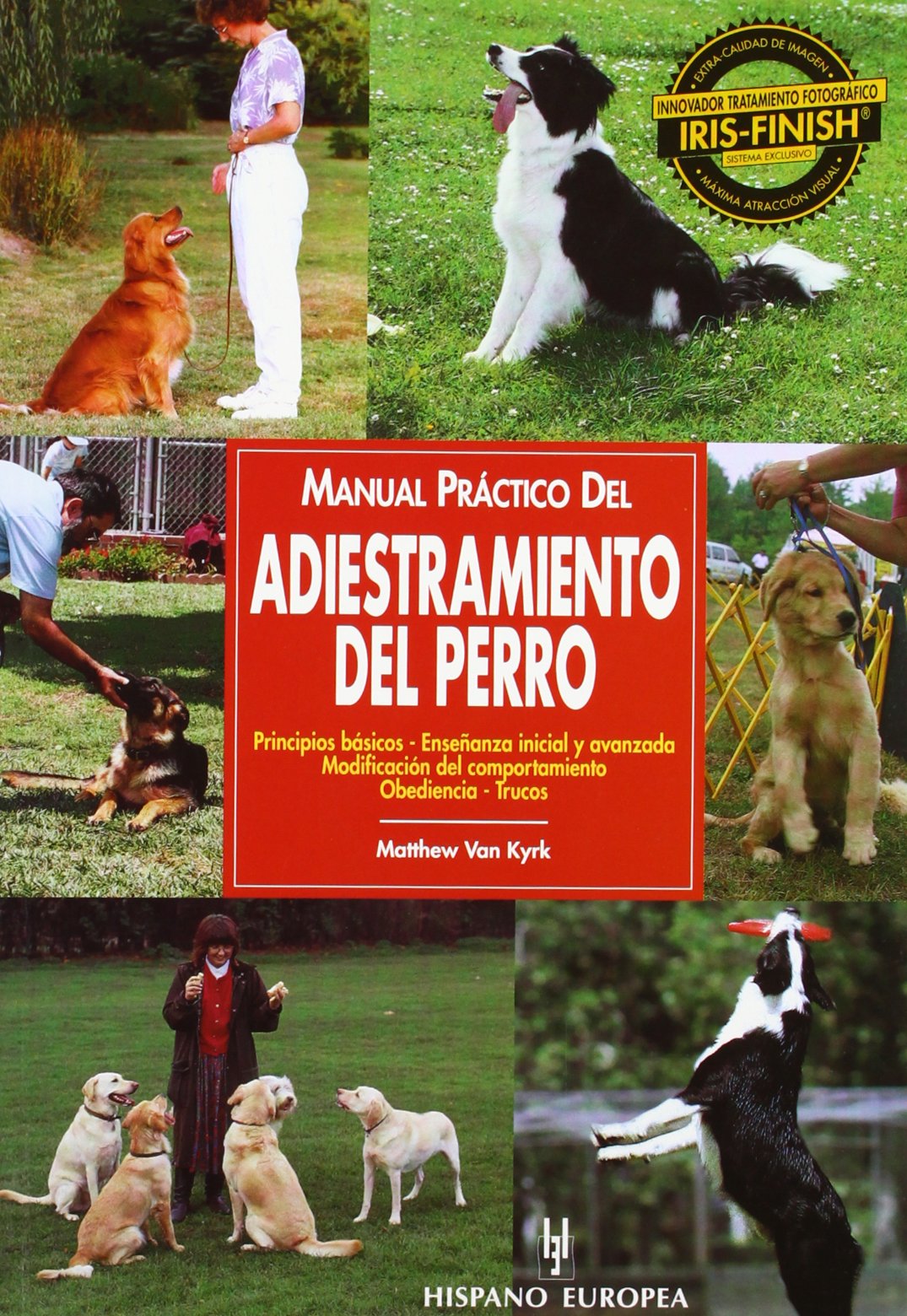 Kyrk, M: Manual práctico del adiestramiento del perro : prin Pets