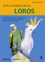 Guía completa de los loros (Guías completas) Pets