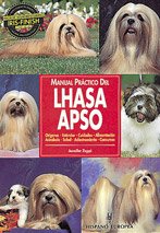 Manual práctico del lhasa apso : orígenes, estándar, cuidados, alimentación, acicalado, salud, adiestramiento, concursos (Manuales prácticos de perros) Pets