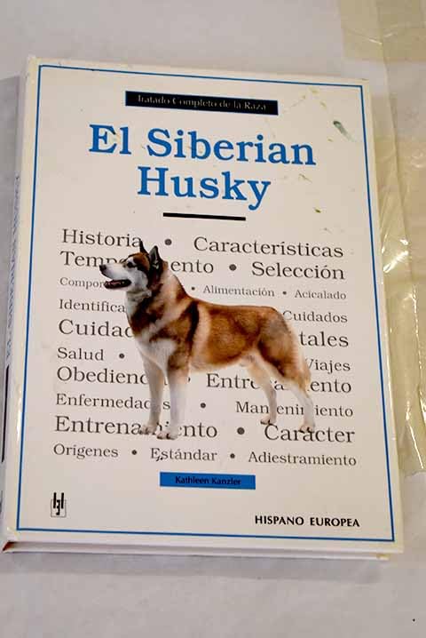 El Siberian Husky/ The New Owner's Guide to Siberian Husky: Tratado Completo De La Raza Pets