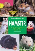 Manual práctico del hamster : selección, alojamiento, alimentación, cuidados, salud, crianza, exhibición, variedades (Manuales prácticos) Pets