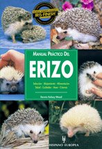 Manual práctico del erizo : selección, alojamiento, alimentación, salud, cuidados, aseo, crianza (Manuales prácticos) Pets