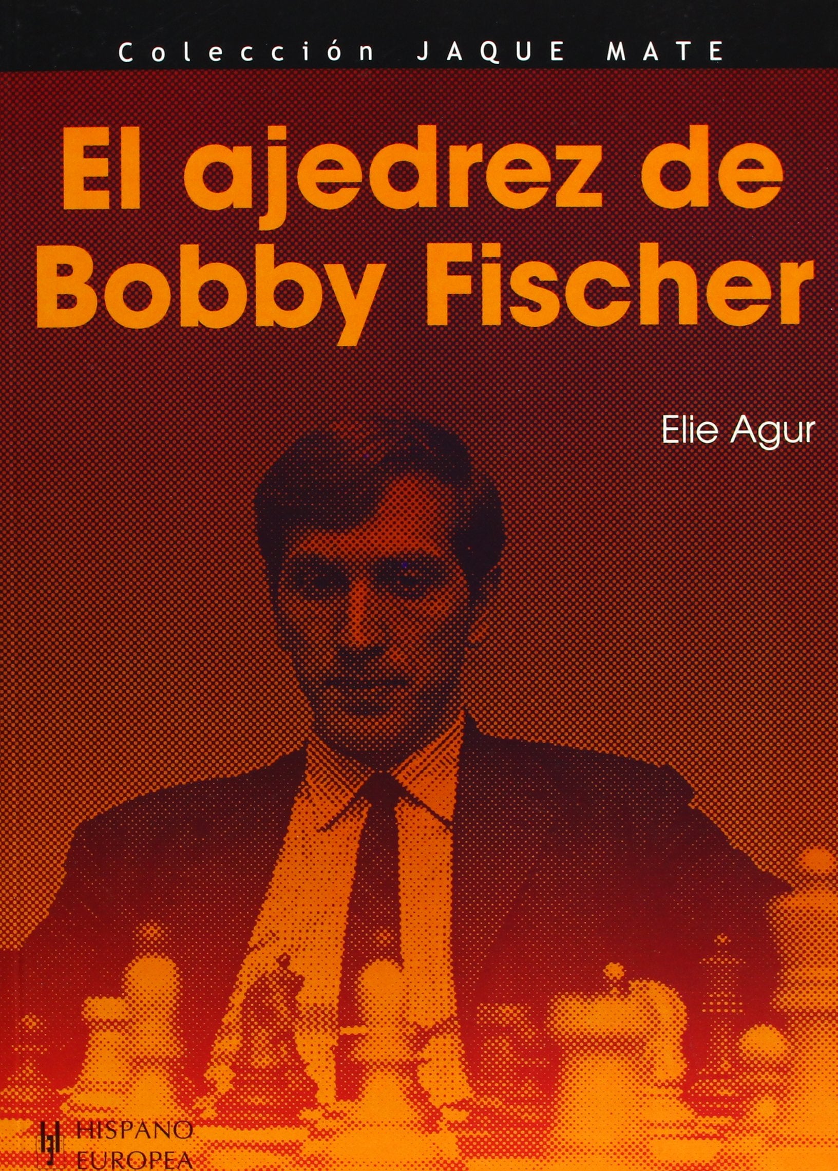 El ajedrez de Bobby Fischer / Bobby Fischer: His Approach to Chess book