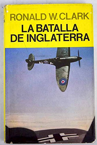 La batalla de Inglaterra: dieciseis semanas que cambiaron el curso de la Historia Books