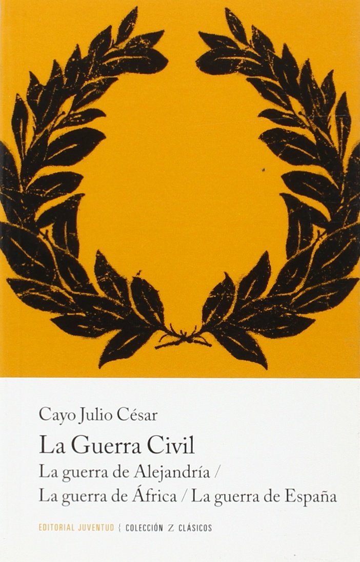 La guerra civil: La guerra de Alejandría. La guerra de África. La guerra de España (CLASICOS) Social Sciences