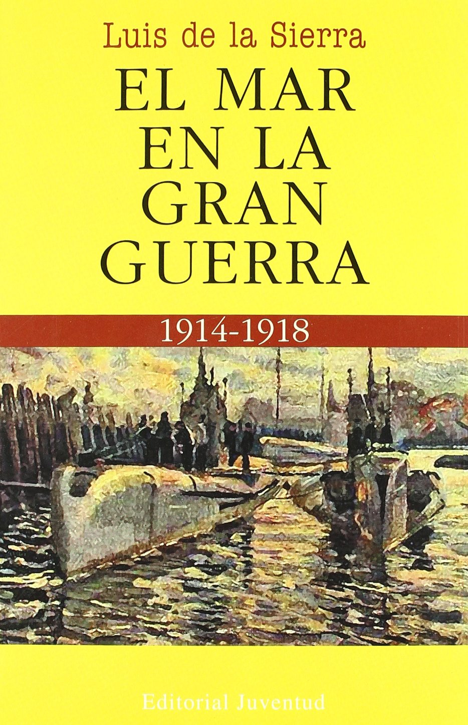 El mar en la Gran Guerra (LUIS DE LA SIERRA) Social Sciences
