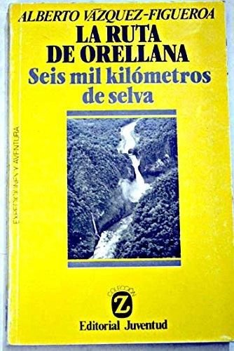 Ruta de Orellana, la. seis mil kilometros de selva Books