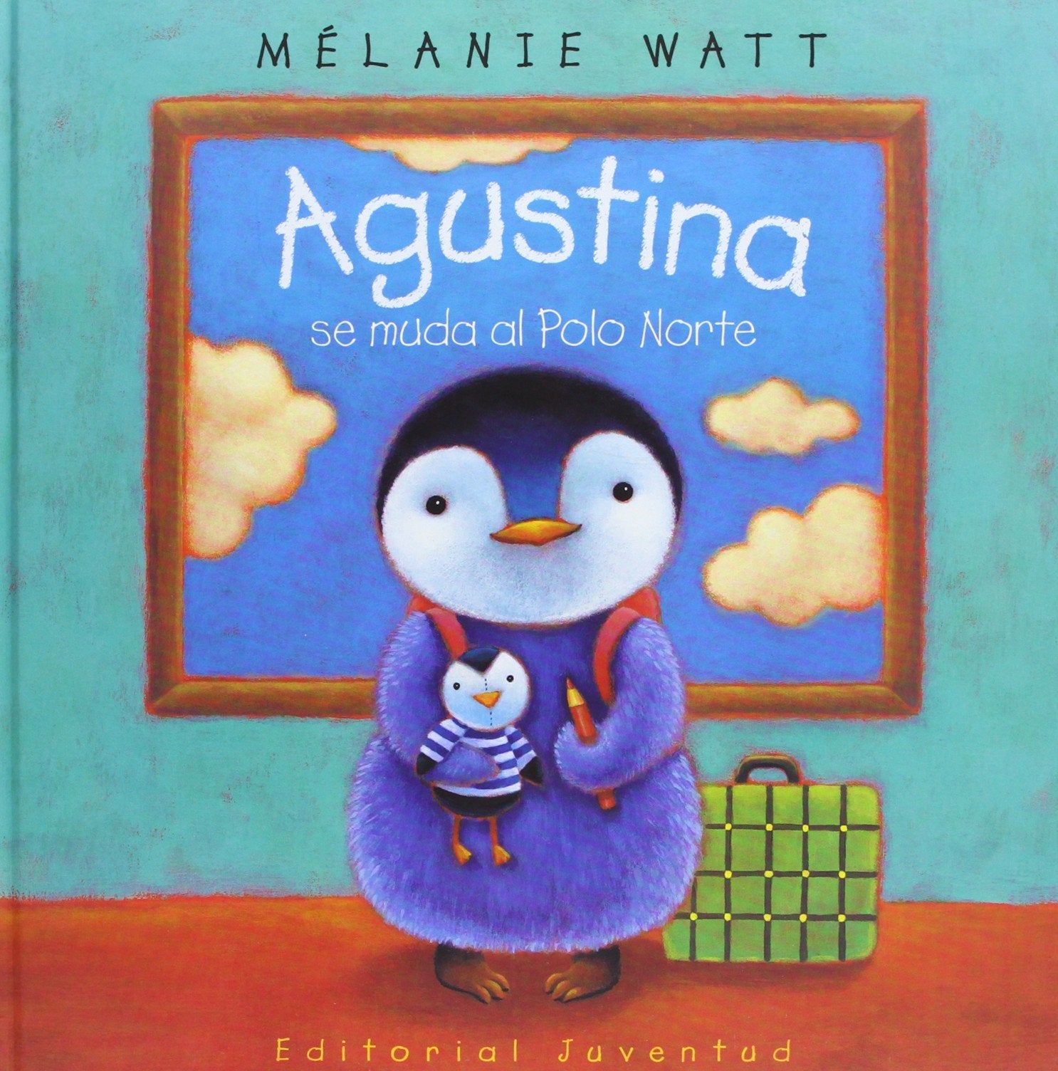 Agustina Se Muda Al Polo Norte/ Agustina Is Moving to the North Pole book
