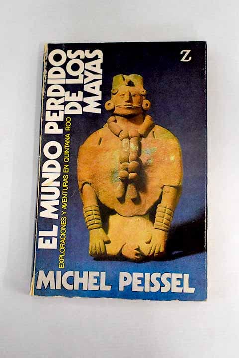 El mundo perdido de los mayas: exploraciones y aventuras en Quintana Roo book