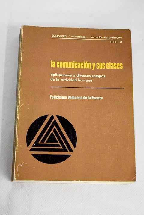 La comunicación y sus clases: aplicaciones a diversos campos de la actividad humana Books