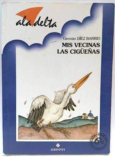 Mis vecinas las cigüeñas Díez Barrio, Germán Books
