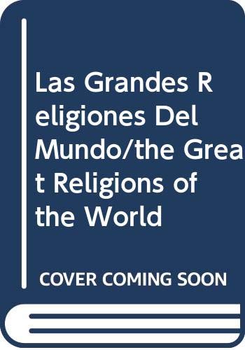 Las Grandes Religiones Del Mundo/the Great Religions of the World book