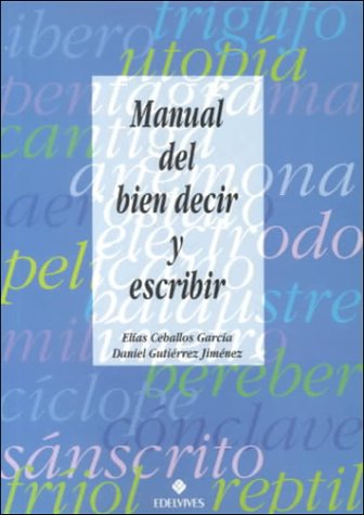 Manual Del Bien Decir Y Escribir/the Manual of Speaking and Writing Well Foreign Languages ​​& Dictionaries